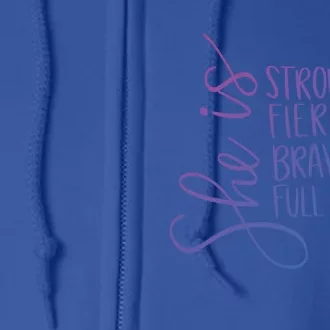 She Is Strong She Is Brave Cool Gift Full Zip Hoodie