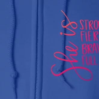 She Is Strong She Is Brave Cool Gift Full Zip Hoodie