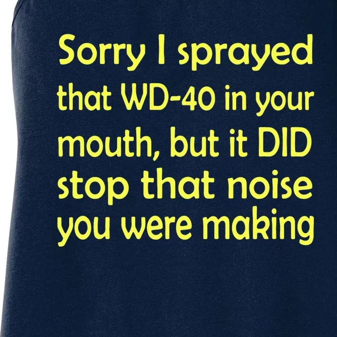 Sorry I Sprayed That WD 40 In Your Mouth Women's Racerback Tank