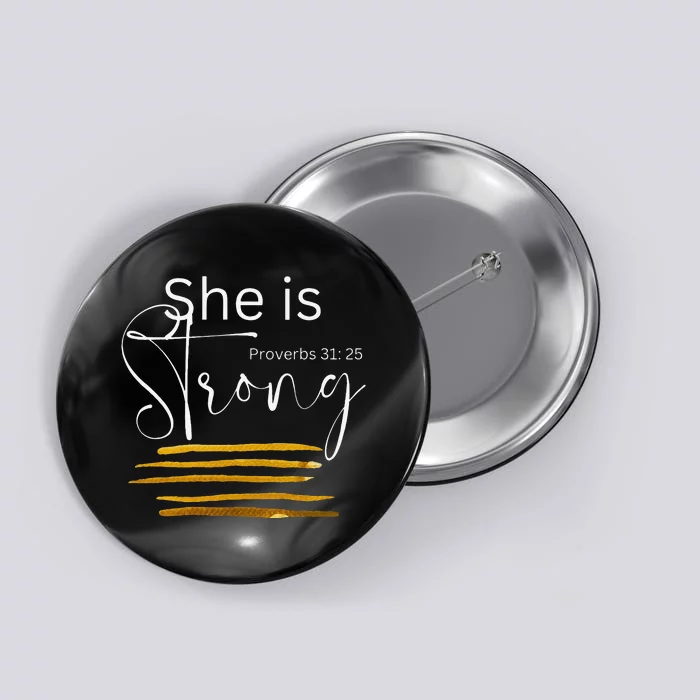 She Is Strong Proverbs 31:25 Bible Verse Slogan Button