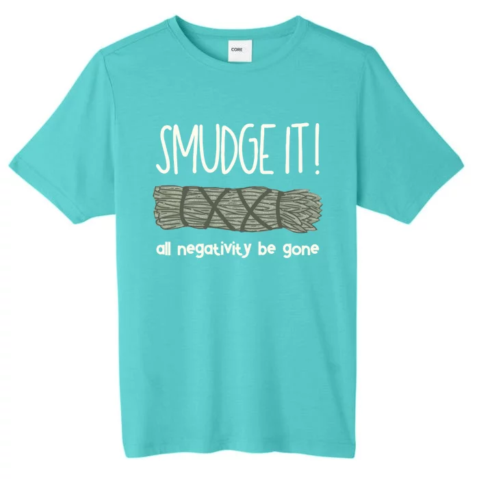 Smudge It Sage Burning Spiritual Healing Boho Witch Gift ChromaSoft Performance T-Shirt