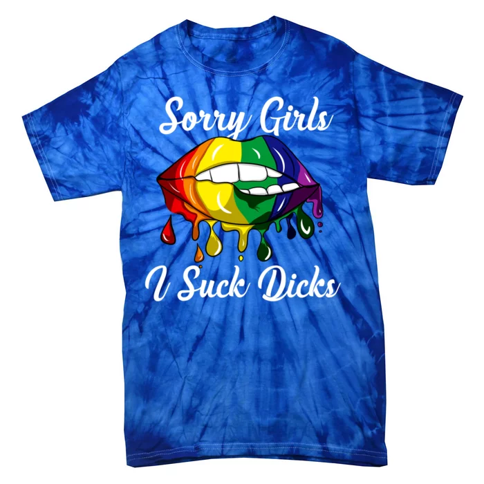 Sorry I Suck Dicks Like In Gay Bananas Lgbt Csd Gift Tie-Dye T-Shirt