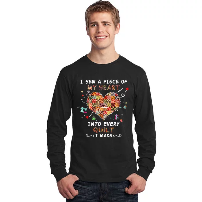 Sewing I Sew A Piece Of My Heart Into Every Quilt I Make Tall Long Sleeve T-Shirt