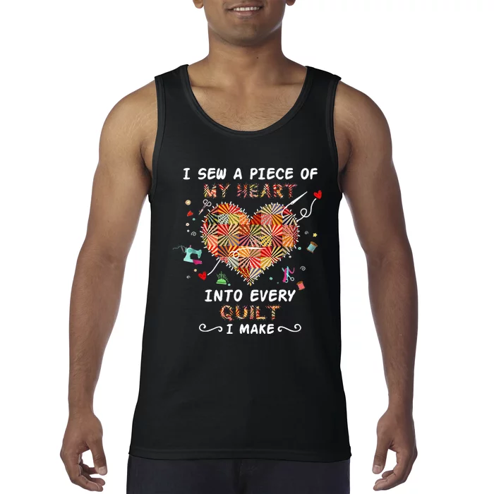 Sewing I Sew A Piece Of My Heart Into Every Quilt I Make Tank Top