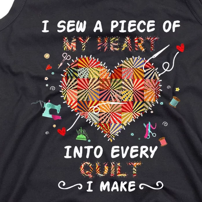 Sewing I Sew A Piece Of My Heart Into Every Quilt I Make Tank Top