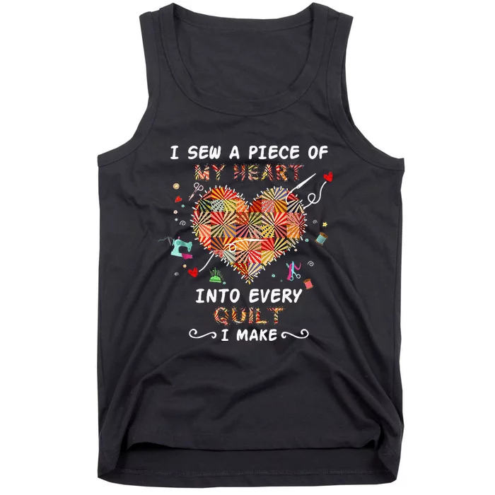 Sewing I Sew A Piece Of My Heart Into Every Quilt I Make Tank Top