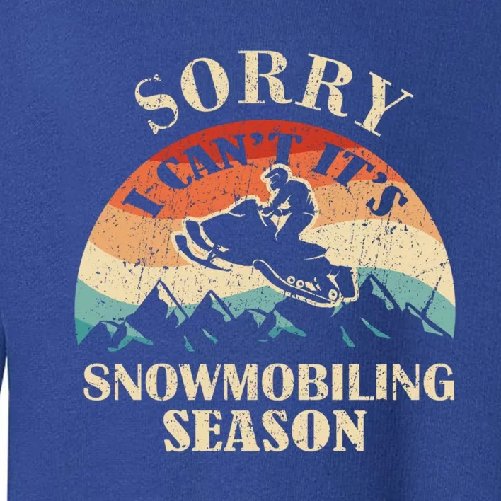 Sorry It's Snowmobiling Season Funny Snowmobile Rider Gift Toddler Sweatshirt