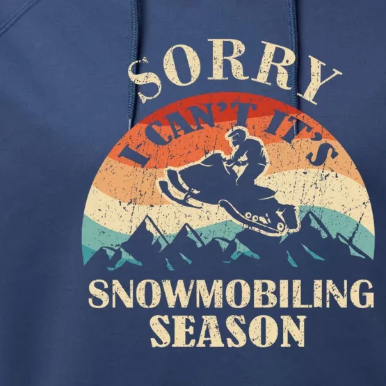 Sorry It's Snowmobiling Season Funny Snowmobile Rider Gift Performance Fleece Hoodie