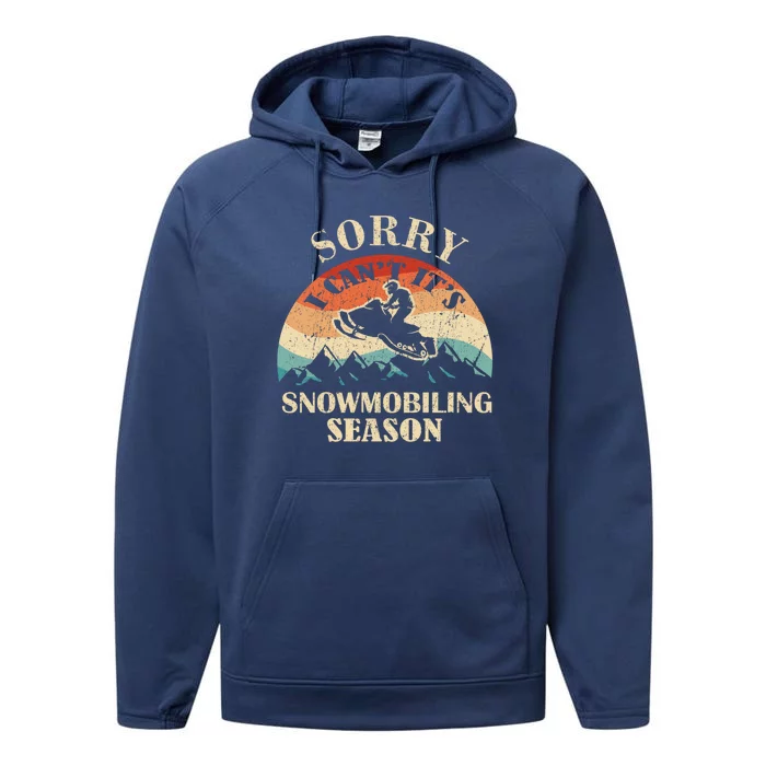 Sorry It's Snowmobiling Season Funny Snowmobile Rider Gift Performance Fleece Hoodie