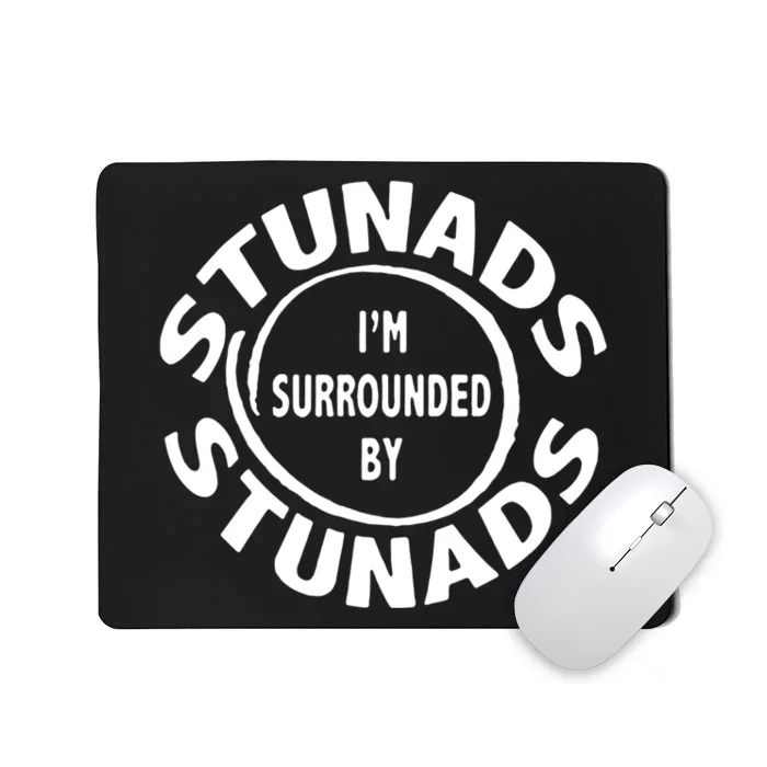 Stunads I’m Surrounded By Stunads Funny Italian Sayings Mousepad