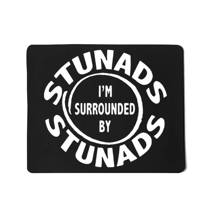 Stunads I’m Surrounded By Stunads Funny Italian Sayings Mousepad