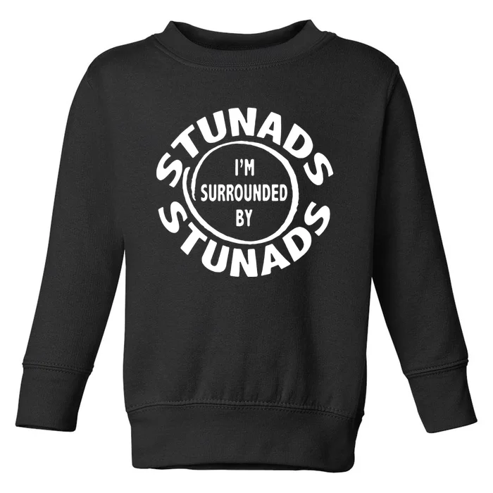 Stunads I’m Surrounded By Stunads Funny Italian Sayings Toddler Sweatshirt