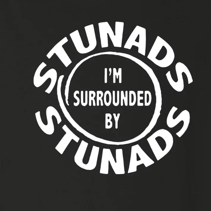 Stunads I’m Surrounded By Stunads Funny Italian Sayings Toddler Long Sleeve Shirt