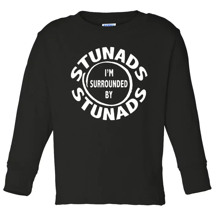 Stunads I’m Surrounded By Stunads Funny Italian Sayings Toddler Long Sleeve Shirt