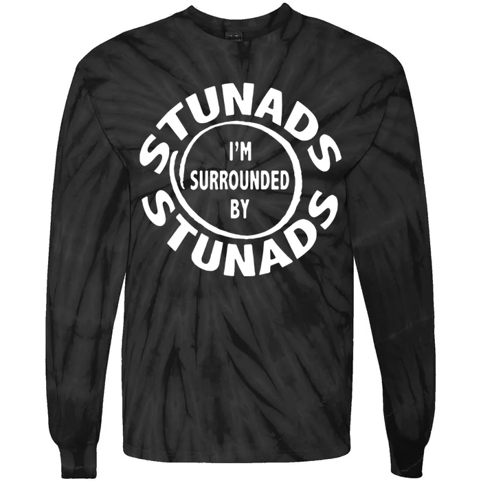 Stunads I’m Surrounded By Stunads Funny Italian Sayings Tie-Dye Long Sleeve Shirt