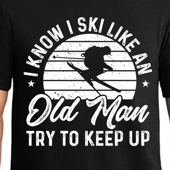 Skiing I Ski Like An Old Try To Keep Up Winter Skier Gift Pajama Set