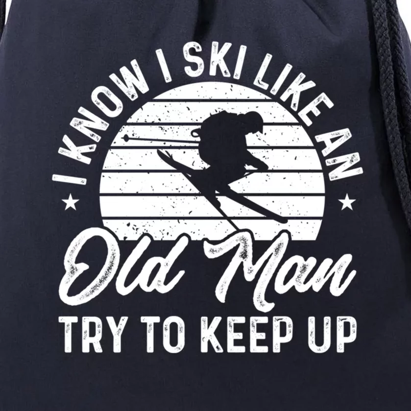 Skiing I Ski Like An Old Try To Keep Up Winter Skier Gift Drawstring Bag