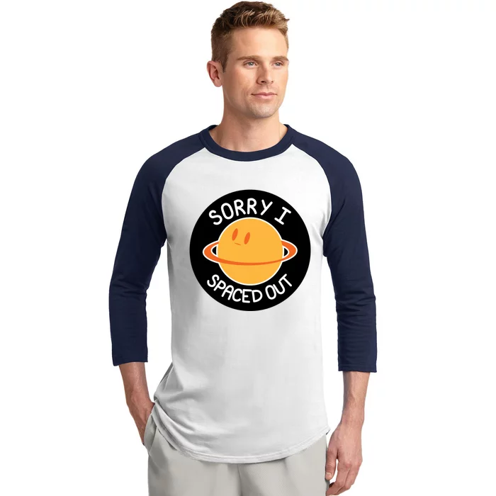 Sorry I Spaced Out Saturn Baseball Sleeve Shirt