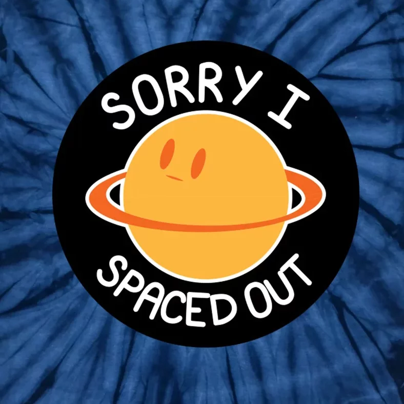 Sorry I Spaced Out Saturn Tie-Dye T-Shirt