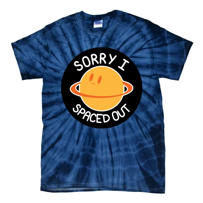 Sorry I Spaced Out Saturn Tie-Dye T-Shirt