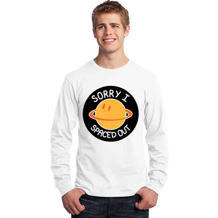 Sorry I Spaced Out Saturn Long Sleeve Shirt