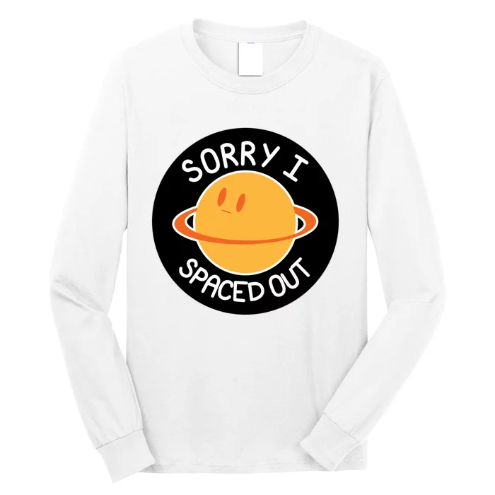 Sorry I Spaced Out Saturn Long Sleeve Shirt