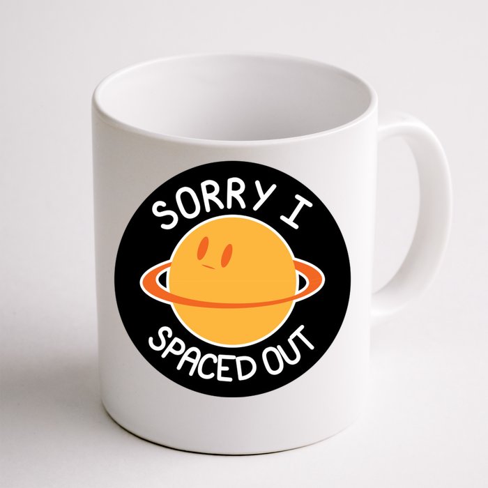 Sorry I Spaced Out Saturn Front & Back Coffee Mug