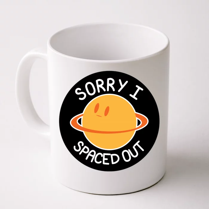 Sorry I Spaced Out Saturn Front & Back Coffee Mug