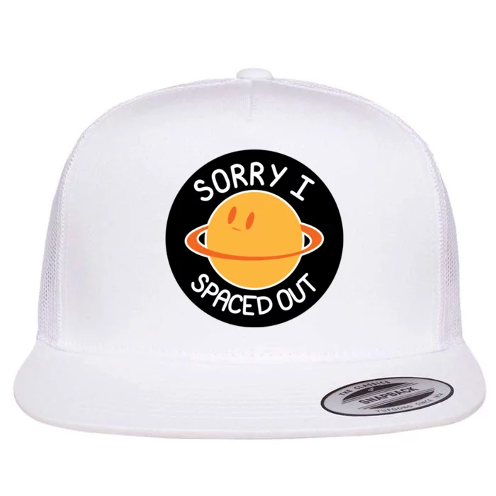 Sorry I Spaced Out Saturn Flat Bill Trucker Hat