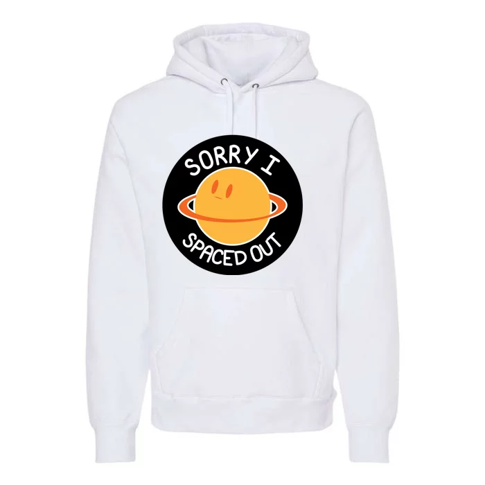 Sorry I Spaced Out Saturn Premium Hoodie