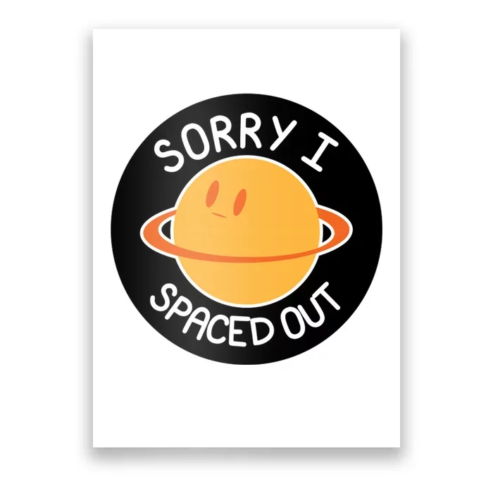 Sorry I Spaced Out Saturn Poster