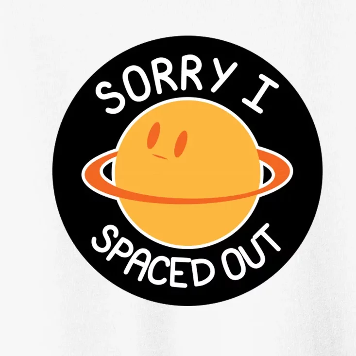 Sorry I Spaced Out Saturn Toddler T-Shirt