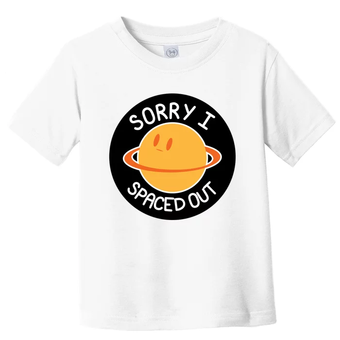 Sorry I Spaced Out Saturn Toddler T-Shirt