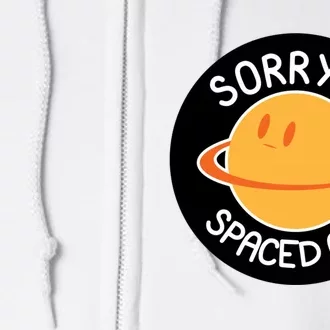 Sorry I Spaced Out Saturn Full Zip Hoodie