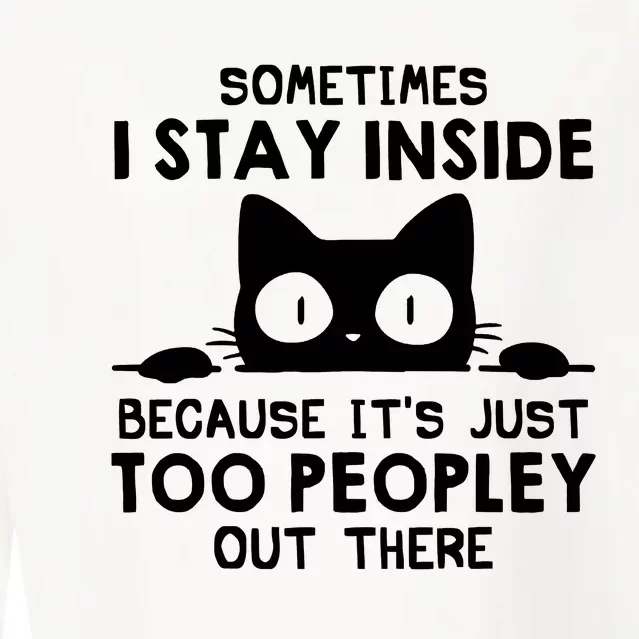 Sometimes I Stay Inside Because It's Just Too Peopley Out There Funny Scary Cat Cropped Pullover Crew