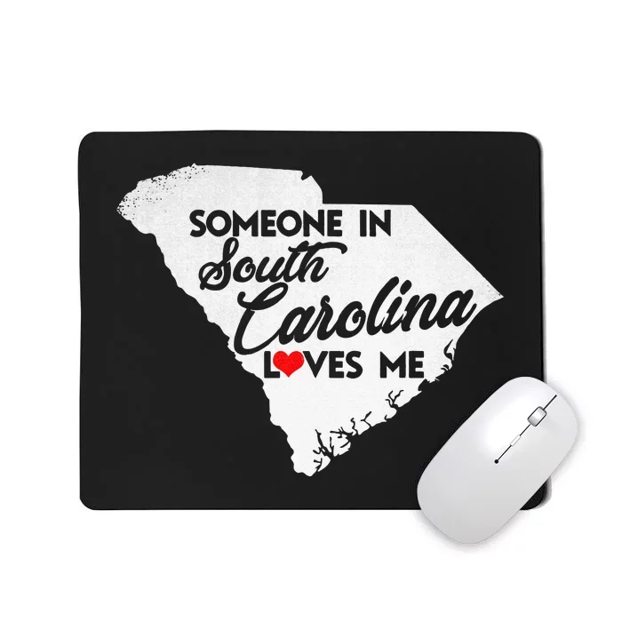 Someone In South Carolina Loves Me South Carolina Mousepad