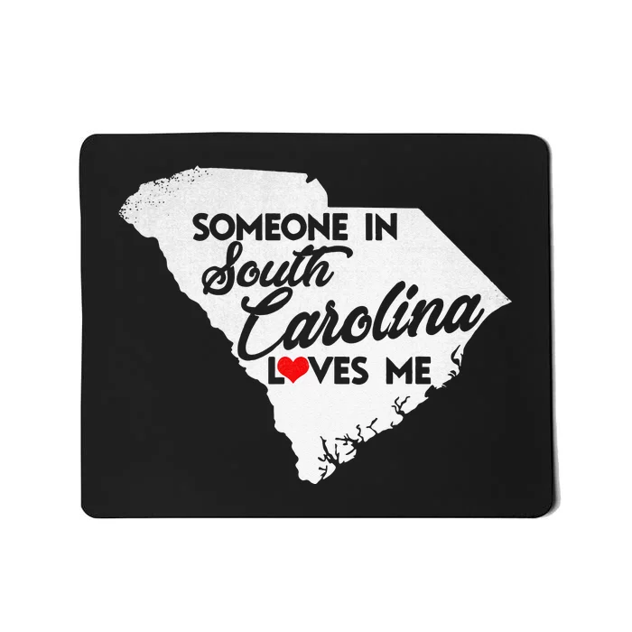 Someone In South Carolina Loves Me South Carolina Mousepad