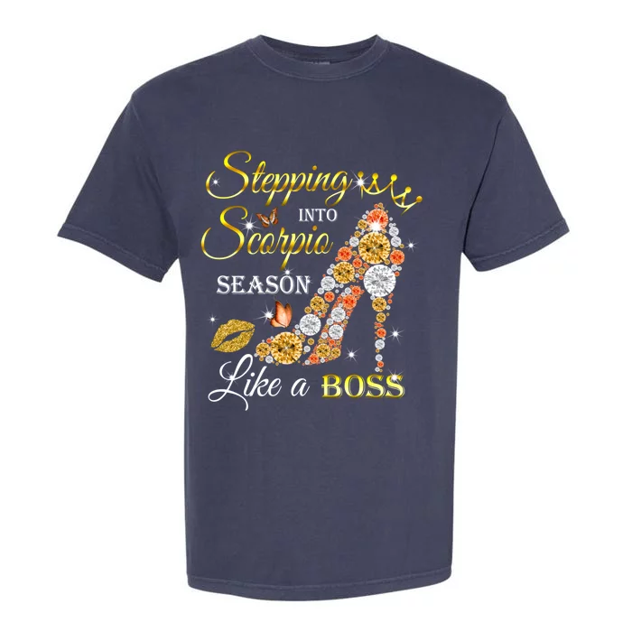 Stepping Into Scorpio Season Birthday High Heels Great Gift Garment-Dyed Heavyweight T-Shirt