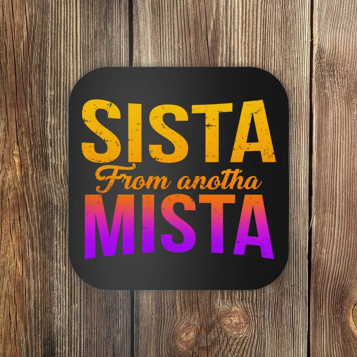 Sista From Anotha Mista Coaster