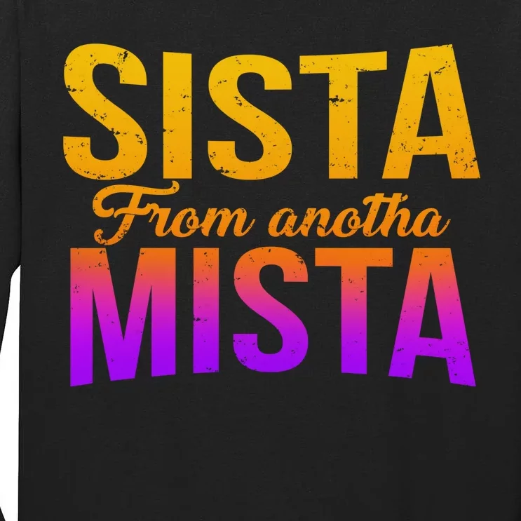 Sista From Anotha Mista Tall Long Sleeve T-Shirt