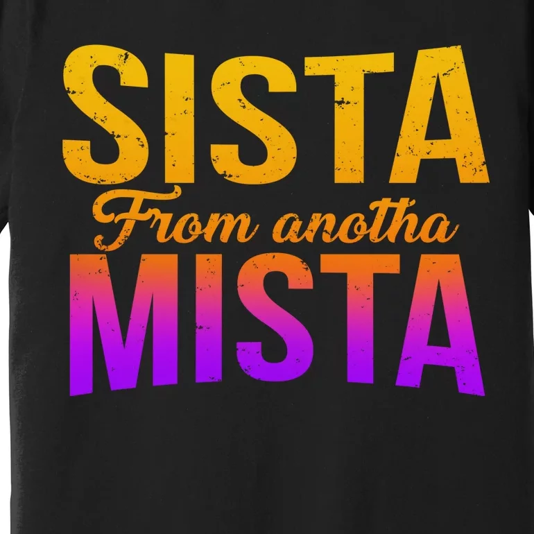 Sista From Anotha Mista Premium T-Shirt