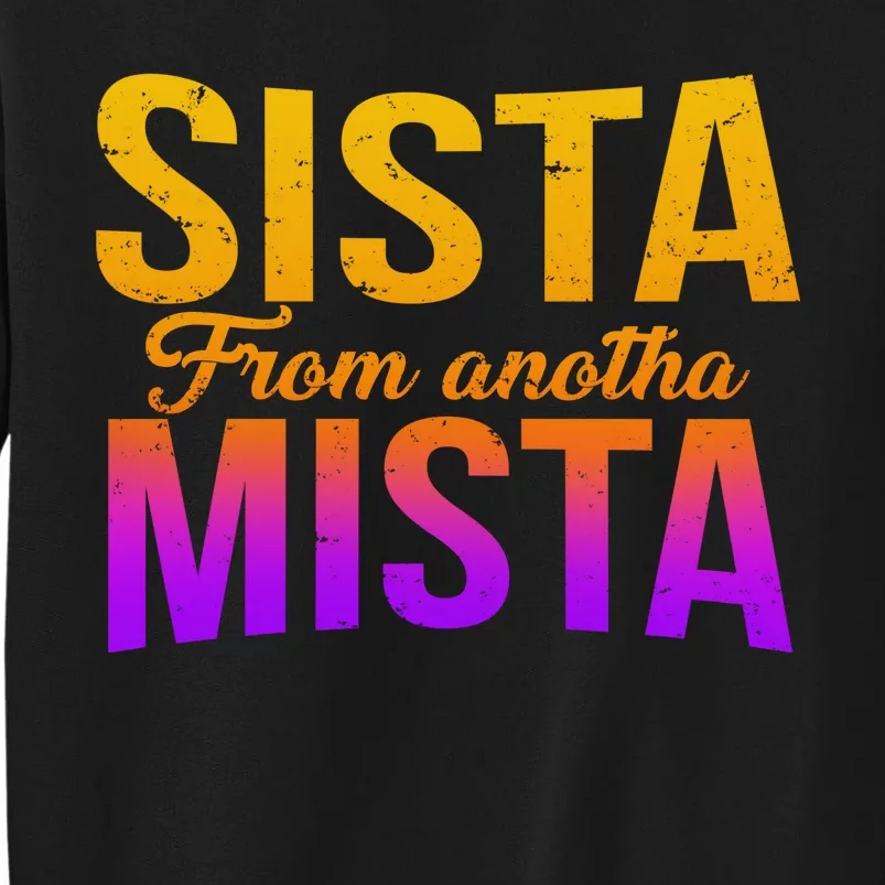 Sista From Anotha Mista Tall Sweatshirt