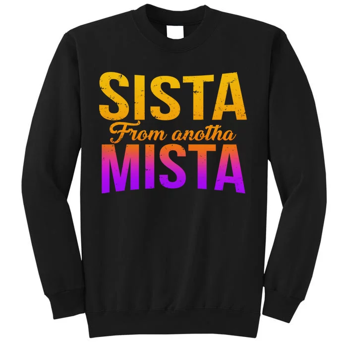 Sista From Anotha Mista Tall Sweatshirt