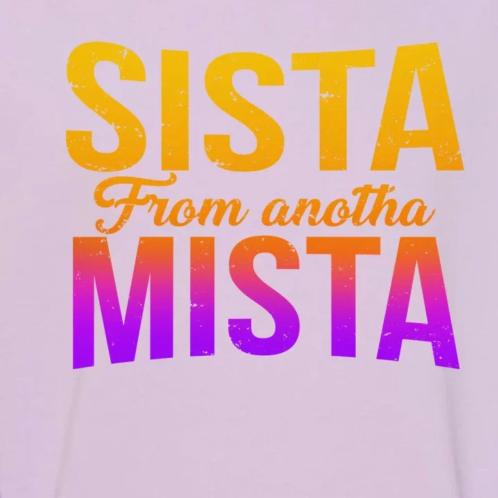 Sista From Anotha Mista Garment-Dyed Sweatshirt