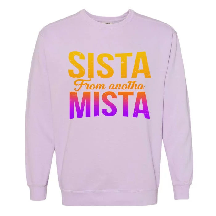 Sista From Anotha Mista Garment-Dyed Sweatshirt