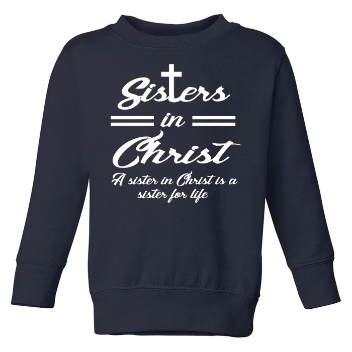 Sisters In Christ Sister For Life Toddler Sweatshirt