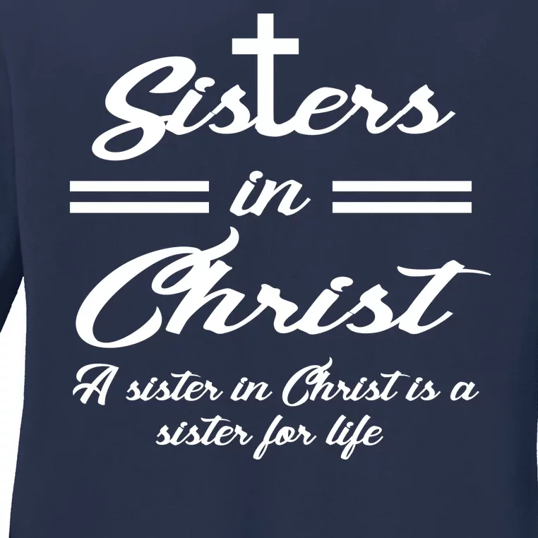 Sisters In Christ Sister For Life Ladies Long Sleeve Shirt