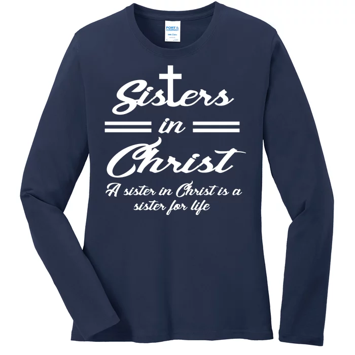 Sisters In Christ Sister For Life Ladies Long Sleeve Shirt