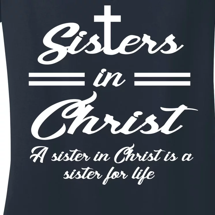 Sisters In Christ Sister For Life Women's V-Neck T-Shirt