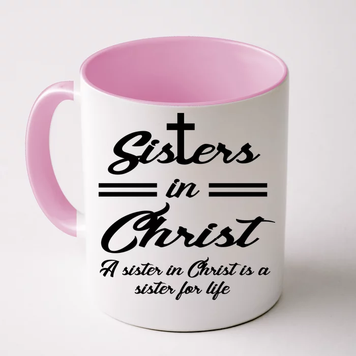 Sisters In Christ Sister For Life Front & Back Coffee Mug